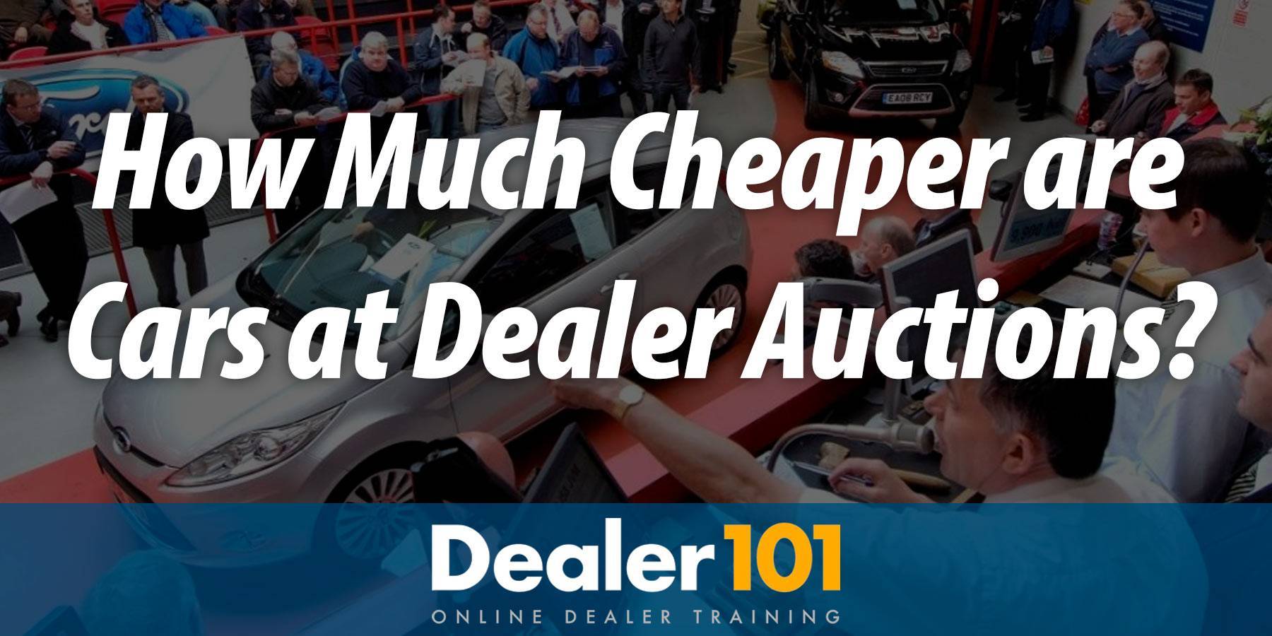 How Much Cheaper Are Cars At Dealer Auctions Dealer 101